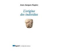 L'origine des individus - Jean-Jacques Kupiec - Fayard - broché - Etude