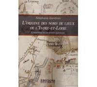 L'origine des noms de lieux de l'Indre-et-Loire: Communes et anciennes paroisses