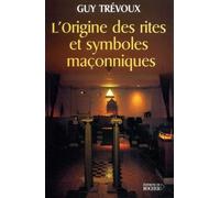 L'origine Des Rites Et Symboles Maconniques