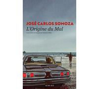 L'Origine du mal - José Carlos Somoza - Actes sud - broché - Roman