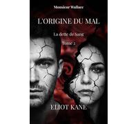 L'Origine du Mal La dette de sang - Eliot Kane - Bookmundo - Poche - Roman