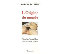 L'ORIGINE DU MONDE HISTOIRE D'UN TABLEAU DE GUSTAVE COURBET