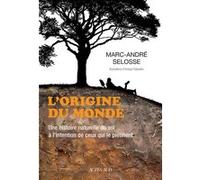 L'origine du monde Marc-André Selosse (Auteur), Arnaud Rafaelian (Illustration)