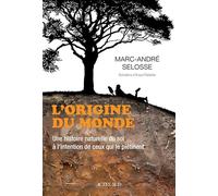 L'origine du monde: Une histoire naturelle du sol à l'intention de ceux qui le piétinent