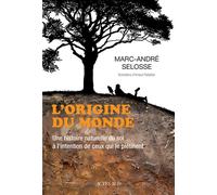 L'origine du monde Une histoire naturelle du sol à l'intention de ceux qui le piétinent - Marc-André Selosse - Actes sud - broché - Essai