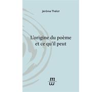 L'origine du poème et ce qu'il peut - Jérôme Thélot - Invenit - broché - Essai
