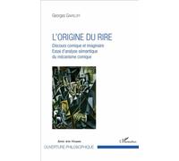 L'origine du rire Discours comique et imaginaire - Essai d'analyse sémantique du mécanisme comique - Georges Gavriloff - L'harmattan - broché - Essai