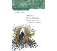 L'origine du symbolique - Histoire naturelle et sociale du paraître
