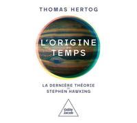 L'origine Du Temps - La Dernière Théorie De Stephen Hawking