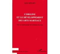 L'origine Et Le Developpement Des Arts Martiaux - Pour Une Anthropologie Des Techniques Du Corps