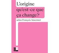 L'origine François Ansermet (Auteur)