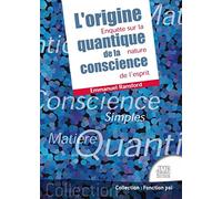 L'origine quantique de la conscience - Enquête sur la nature de l'esprit