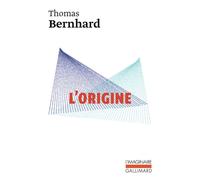 L'Origine Simple indication - Thomas Bernhard - Gallimard - Poche - Roman