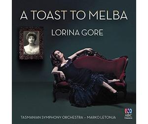 Lorina Gore & Tasmanian Symphony Orchestra - Lorina Gore & Tasmanian Symphony Orchestra: A Toast To Melba
