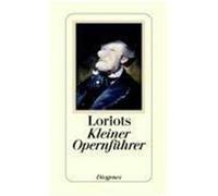 Loriot's Kleiner Opernführer Loriot (Auteur)