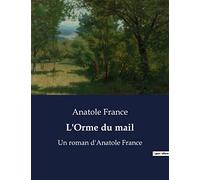 L'Orme du mail: Un roman d'Anatole France