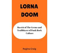 LORNA DOOM: Bassist of the Germs and Trailblazer of Punk Rock Culture