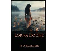 Lorna Doone: A Classic Historical Romance of Exmoor