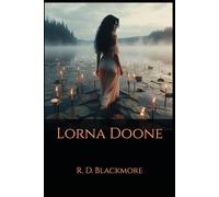 Lorna Doone: A Classic Historical Romance of Exmoor