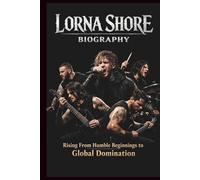 LORNA SHORE BIOGRAPHY: From Humble Beginnings to Global Domination