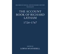 The Account Book of Richard Latham, 1724-1767, RECORDS OF SOCIAL AND ECONOMIC HISTORY NEW SERIES