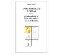 L'ornamentale Destino Ovvero Gli Album Bianchi Di Lucio Battisti E Pasquale Panella