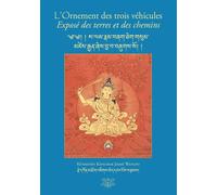L'Ornement des trois véhicules Exposé des terres et des chemins - Künkhyén Könchok Jikmé Wangpo - Institut Guepele - broché - Essai
