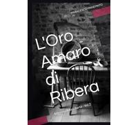 L'Oro Amaro di Ribera: Il Prezzo della Libertà