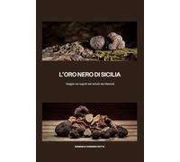 L'oro nero di Sicilia: Viaggio nei segreti del tartufo nero dei Nebrodi