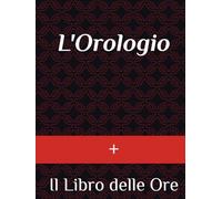 L'Orologio: Il Libro delle Ore