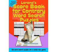 Lorono’s Score Book for Contrary Word Search Puzzles: A contrarian has changed the rules, and word search puzzles will never be the same again