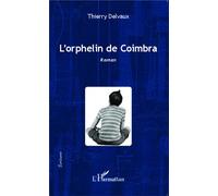 L'orphelin de Coimbra Roman - Thierry Delvaux - L'harmattan - broché - Roman