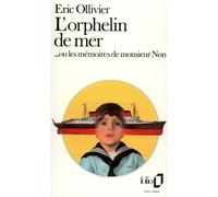 L'Orphelin de mer... ou Les mémoires de monsieur Non - Eric Ollivier - Gallimard - Poche - Livre