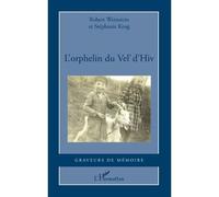 Stéphanie Krug, Robert Weinstein – L'orphelin du Vel' d'Hiv – Récit – Broché – L'Harmattan