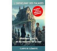 L'Orphelinat des Falaises: Tome 1 - Maison Claire et les enfants de la mer
