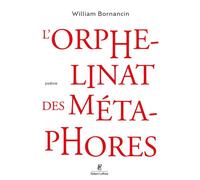 William Bornancin – L'orphelinat des métaphores – Poésie – Broché