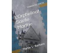 L'Orphelinat Sainte Marthe: Partie 1 - Barbara