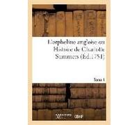 L'orpheline Angloise Ou Histoire De Charlotte Summers. Tome 1