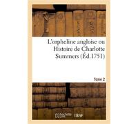 L'orpheline angloise ou Histoire de Charlotte Summers. Tome 2 Imitée de l'anglois de M. N - Sarah Fielding - Hachette Bnf - broché - Roman