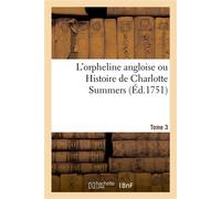 L'orpheline angloise ou Histoire de Charlotte Summers. Tome 3 - Sarah Fielding - Hachette Bnf - broché - Roman
