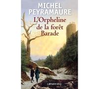 L'Orpheline de la forêt Barade - Michel Peyramaure - Calmann-Levy - broché - Roman
