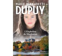 Marie-Bernadette Dupuy – L'orpheline de Manhattan – Tome 1 – Éditions Calmann-Lévy