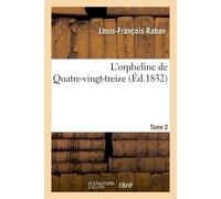 L'orpheline de Quatre-vingt-treize. Tome 2 - Louis-François Raban - Hachette Bnf - broché - Livre