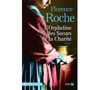 L'Orpheline des Soeurs de la Charité - Florence Roche - Presses De La Cite - broché - Roman