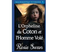L'Orpheline du Coton et l'Homme Volé: Saga romantique victorienne