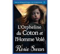 L'Orpheline du Coton et l'Homme Volé: Saga romantique victorienne