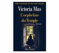 L'Orpheline du temple - Victoria Mas - Albin Michel - broché - Roman