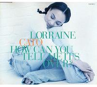 LORRAINE CATO - How Can You Tell me It's Over (6 Versions, 1992) [Import]