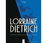 Lorraine Dietrich - de la voiture de grand luxe au géant de l'aéronautique Coffret, De la voiture de grand luxe au géant de l'aéronautique - Sébastien Faurès Fustel de Coulanges - Eds Techniques Pour 