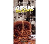 Lorraine, gens de terroirs - Traditions, recettes, saveurs...